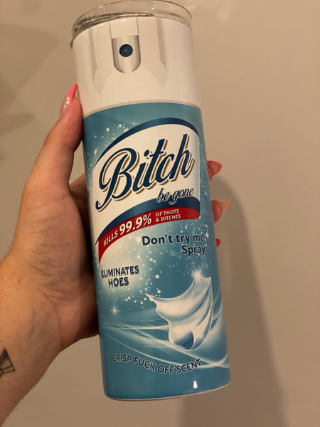 B!tch Be Gone